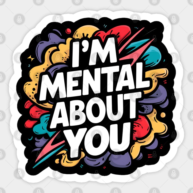 I'm Mental About You Sticker by Abdulkakl